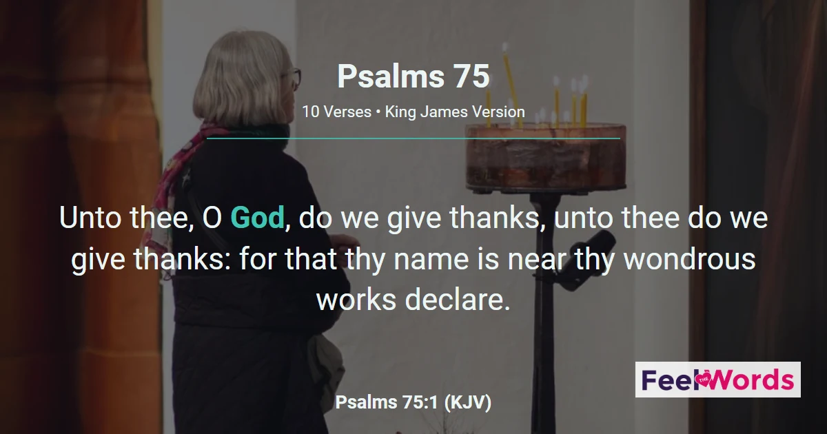 Psalms 75: Unto Thee O God We Give Thanks