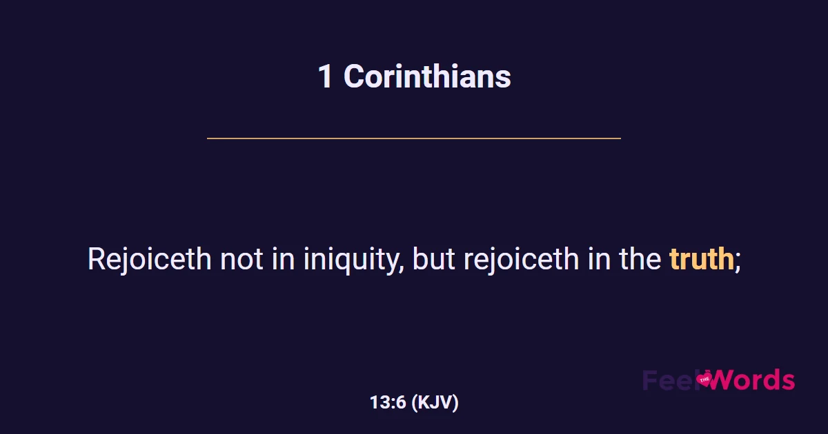1 Corinthians 13:6 (KJV) - Bible Verse