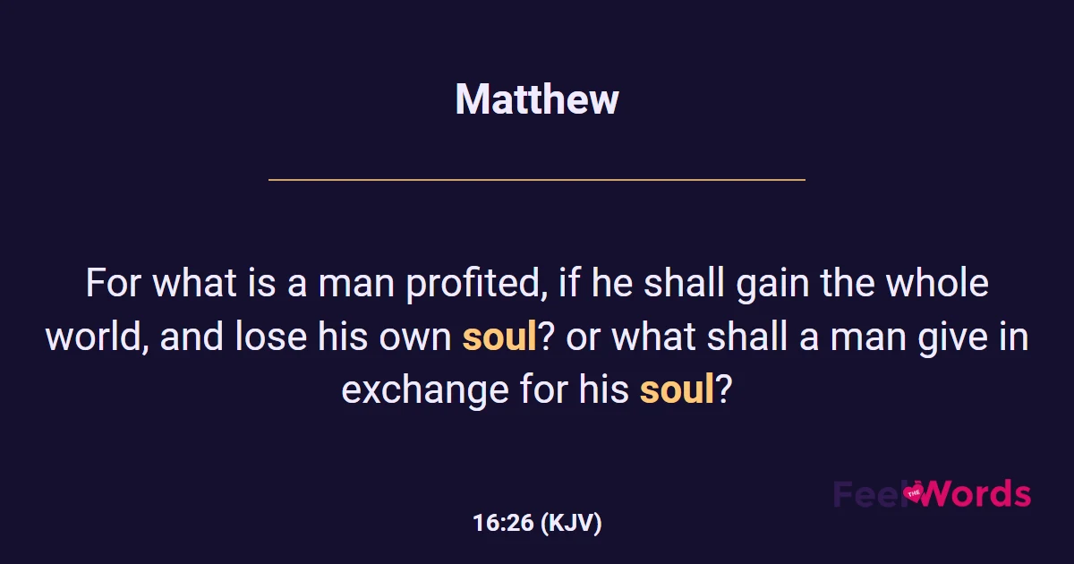 Matthew 16:26 (KJV) - Bible Verse