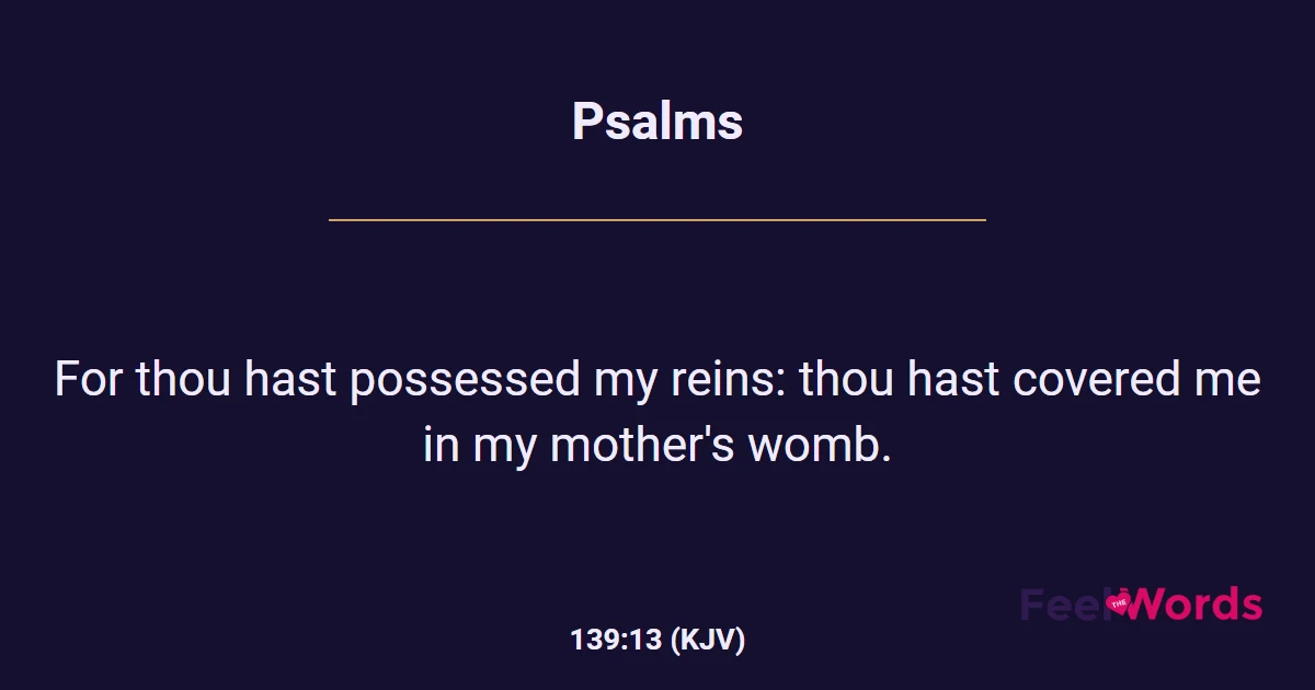 Psalms 139:13 (KJV) - Bible Verse