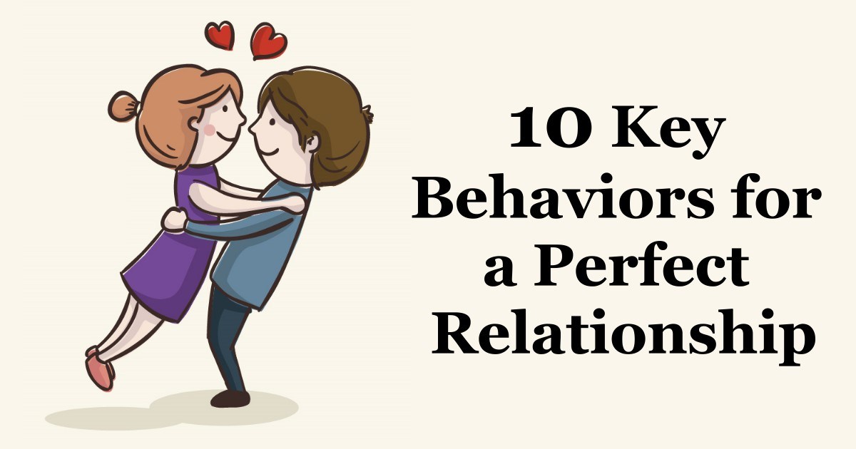 10 Key Behaviors For A Perfect Relationship