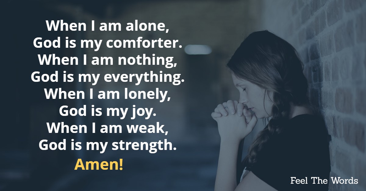 When I am alone, God is my comforter