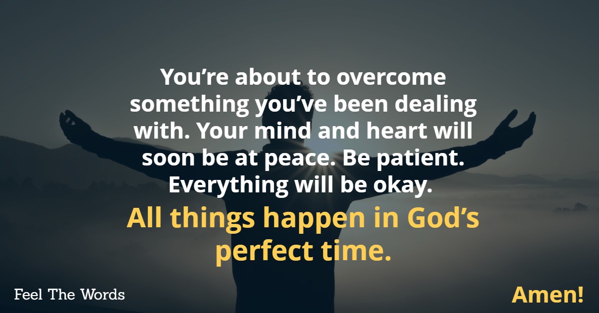 You’re about to overcome something