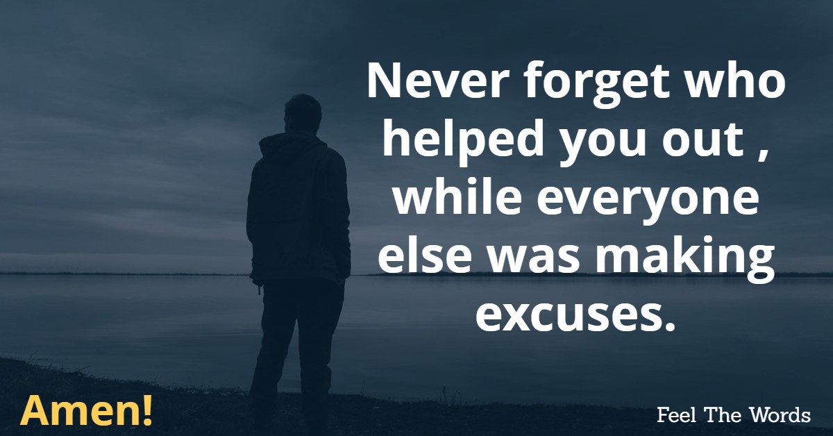 Never forget who helped you out