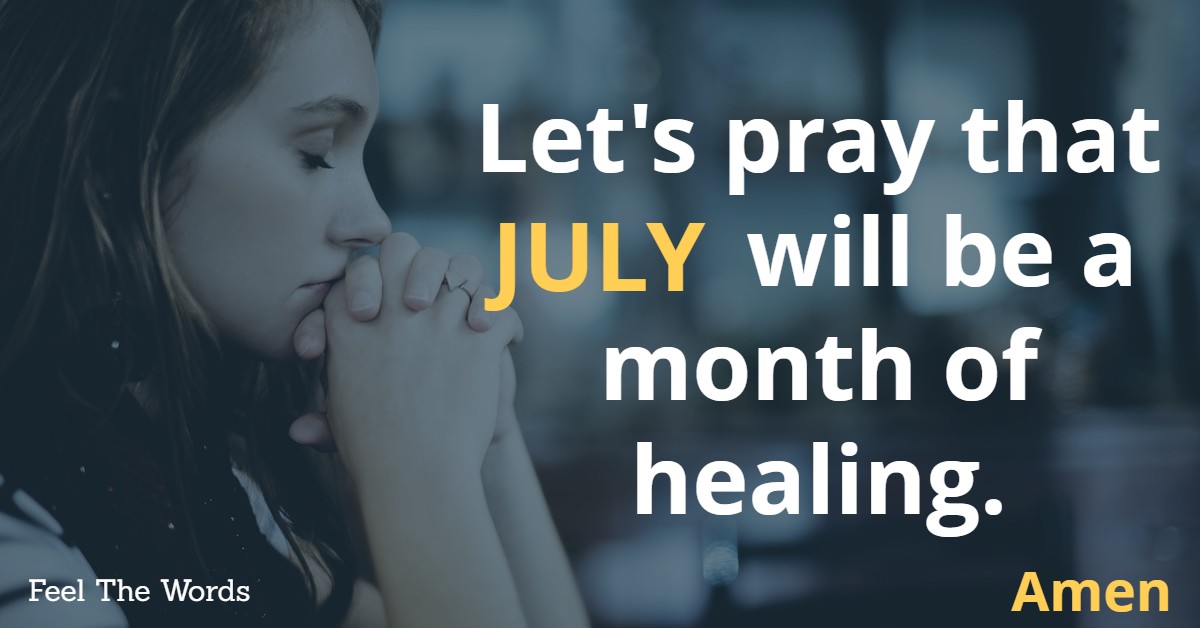 JULY will be a month of healing