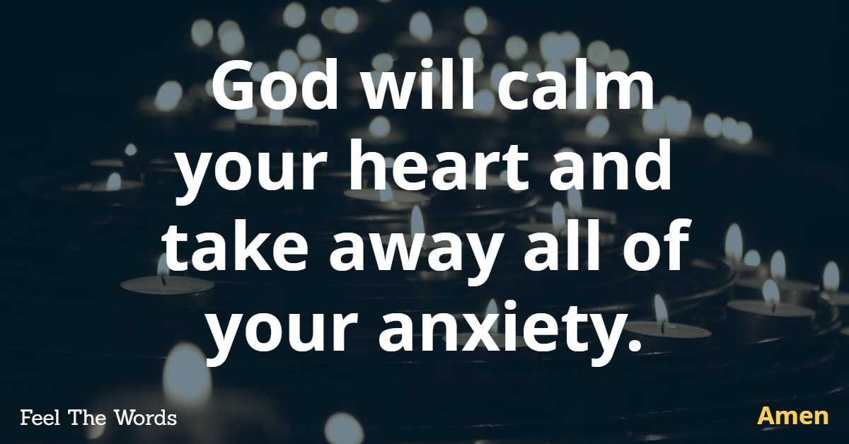 God will calm your heart