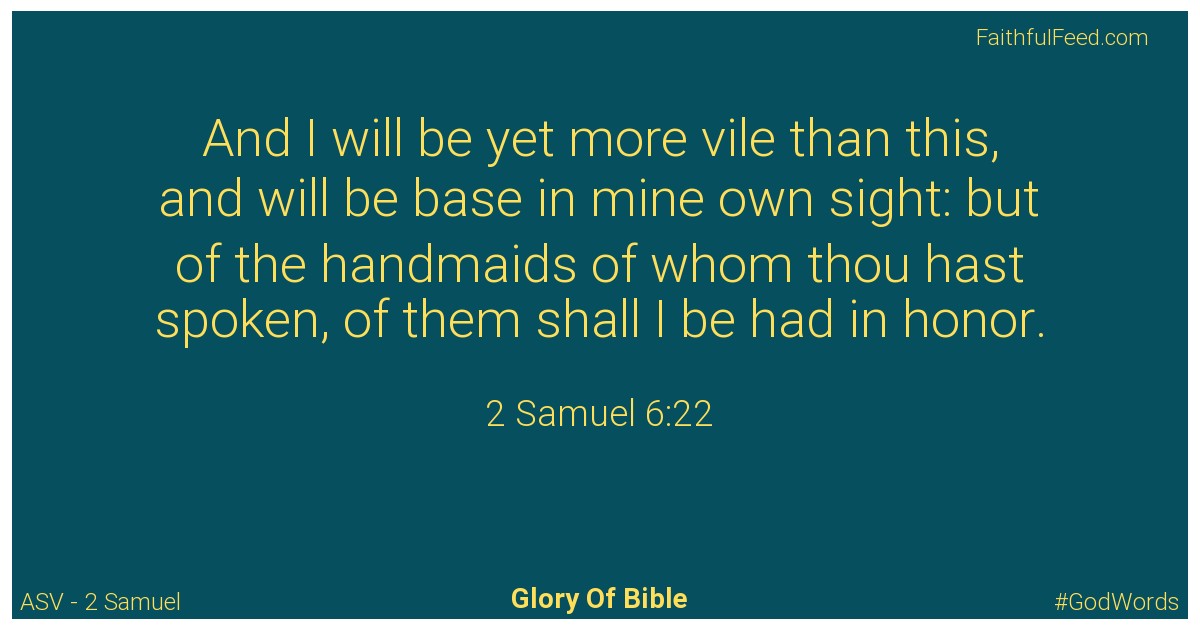 2-samuel 6:22 - Asv