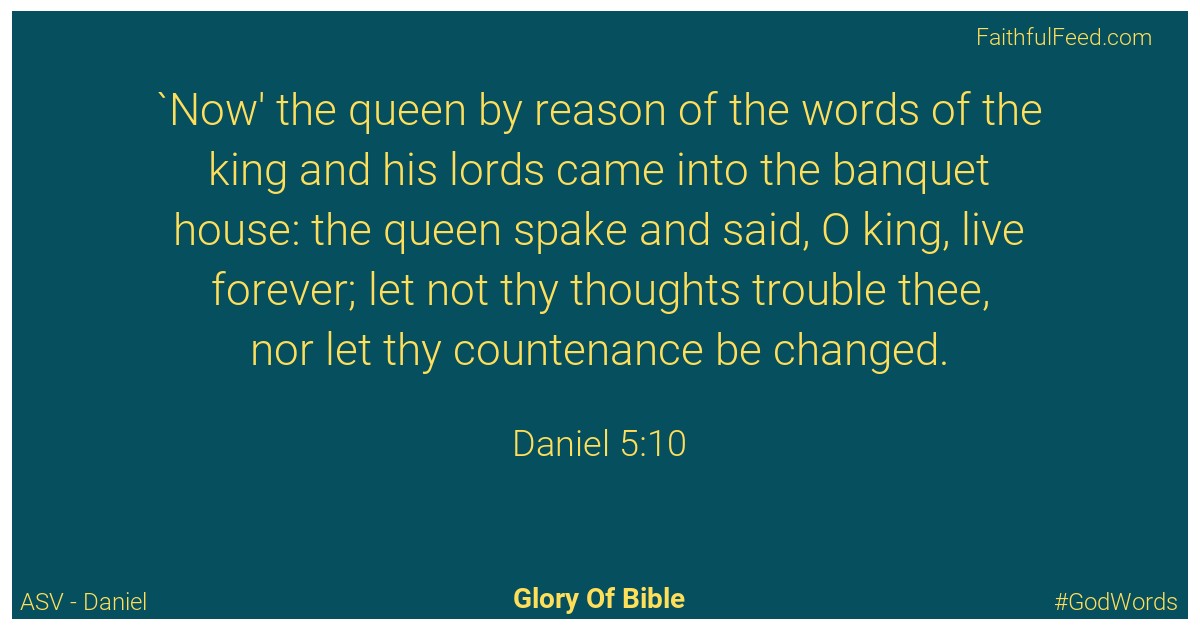 Daniel 5:10 - Asv