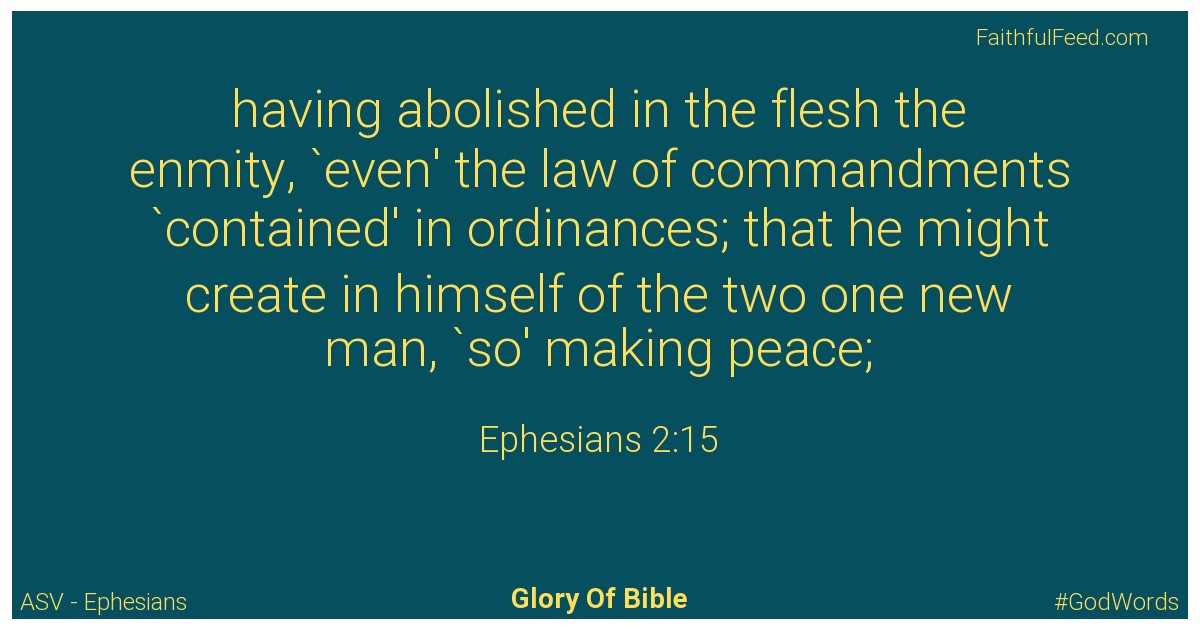 Ephesians 2:15 - Asv