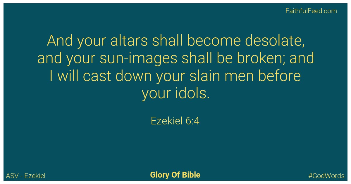 Ezekiel 6:4 - Asv