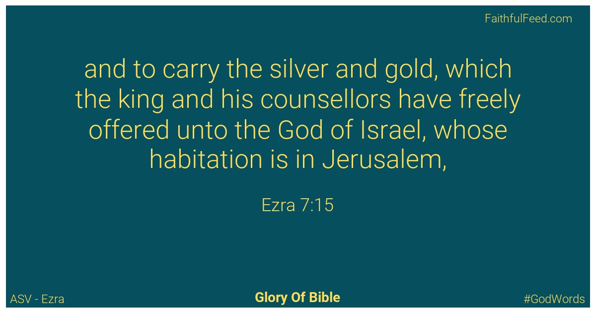 Ezra 7:15 - Asv