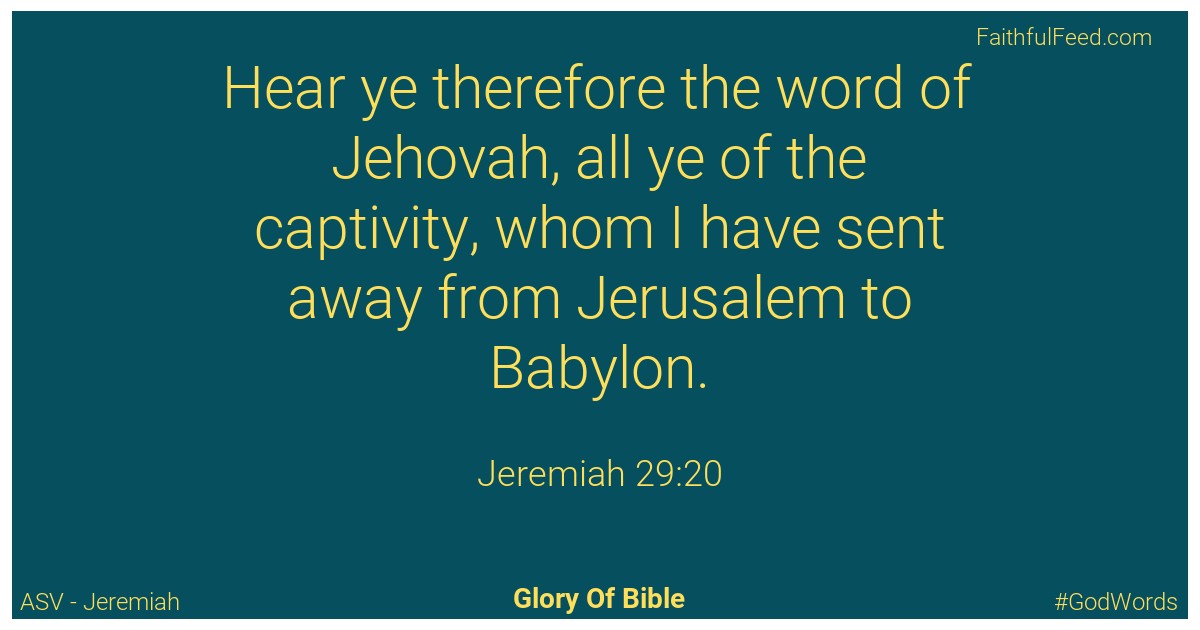 Jeremiah 29:20 - Asv