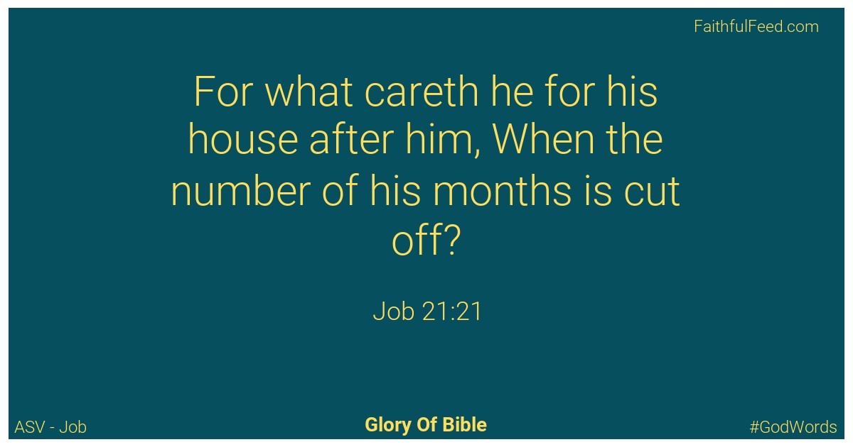Job 21:21 - Asv