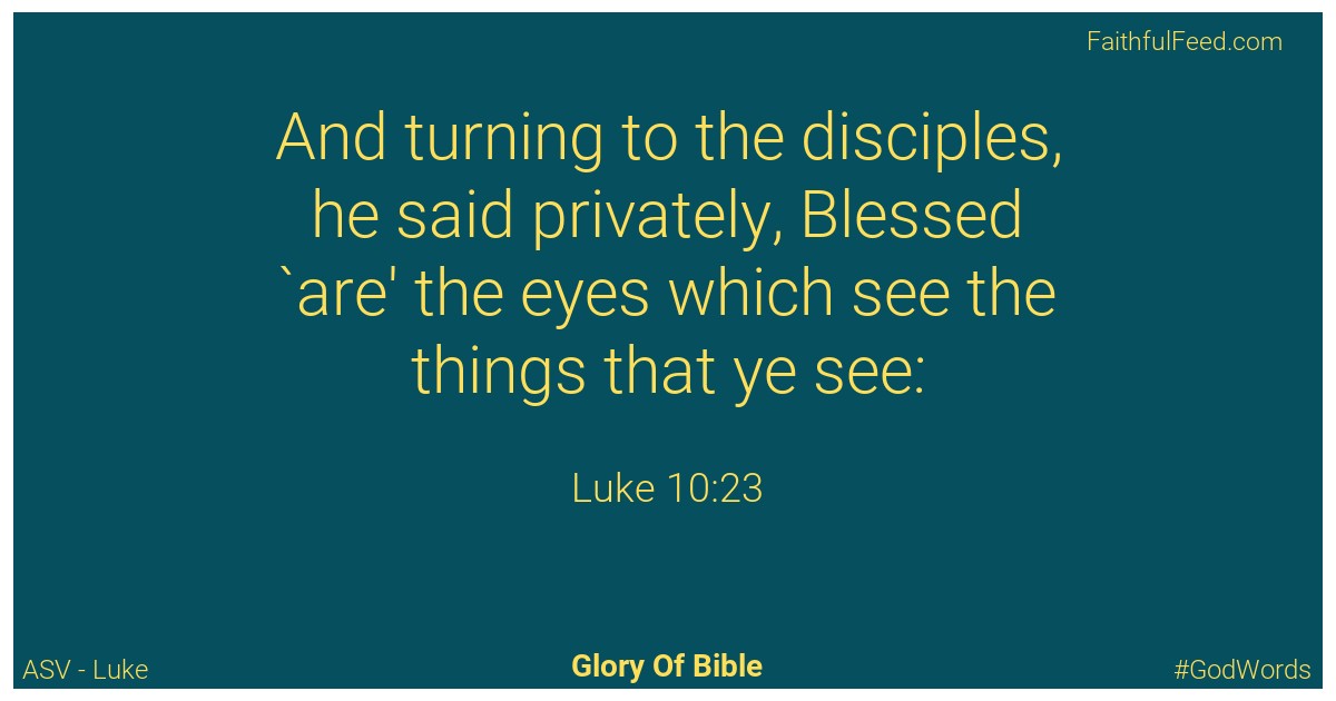 Luke 10:23 - Asv
