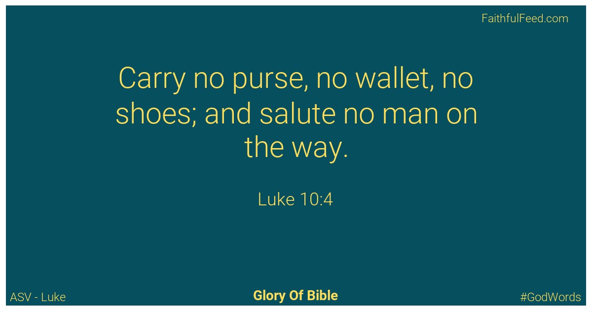 Luke 10:4 - Asv