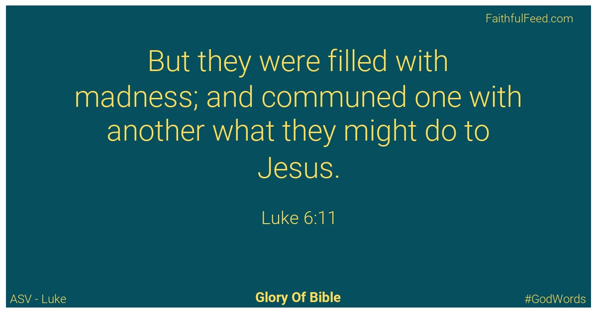 Luke 6:11 - Asv