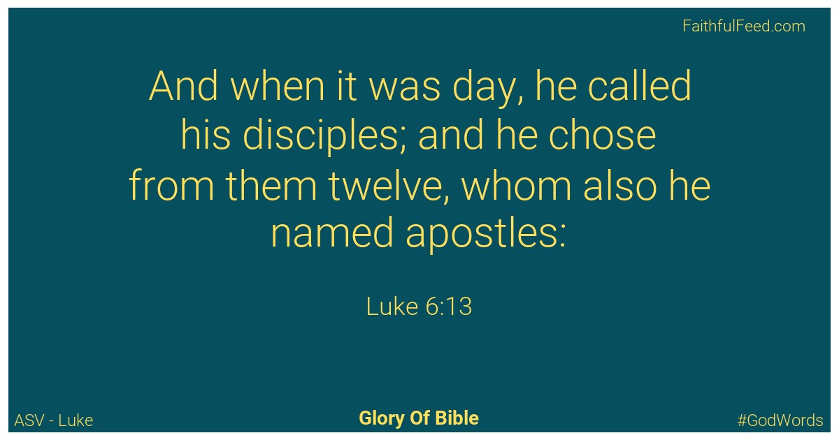 Luke 6:13 - Asv