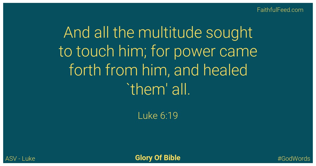 Luke 6:19 - Asv