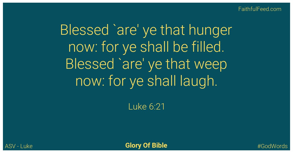 Luke 6:21 - Asv