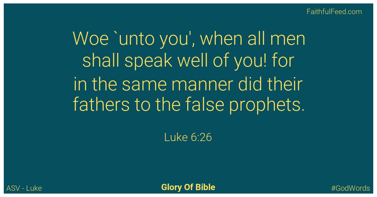 Luke 6:26 - Asv