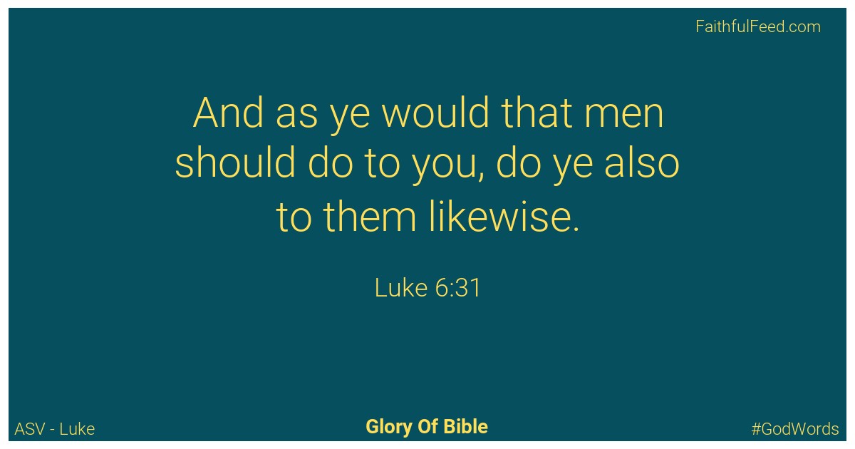 Luke 6:31 - Asv