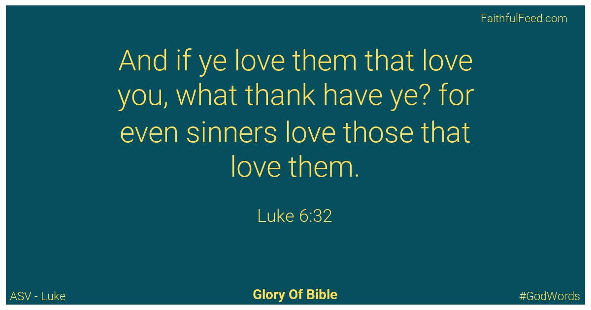 Luke 6:32 - Asv