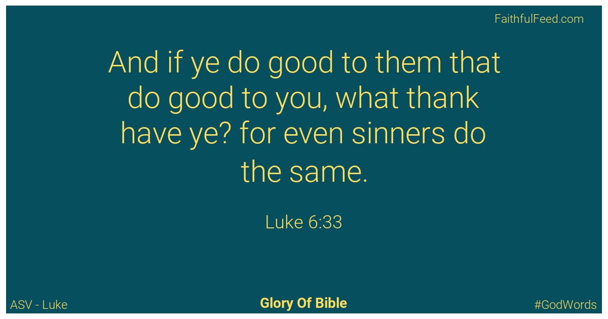 Luke 6:33 - Asv