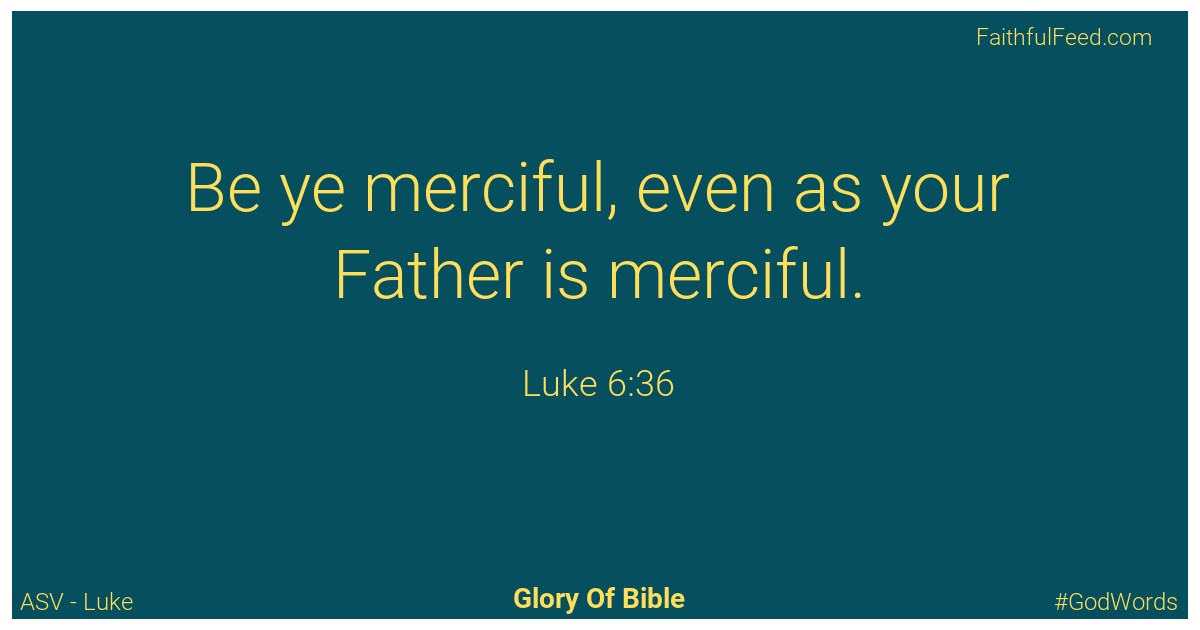 Luke 6:36 - Asv