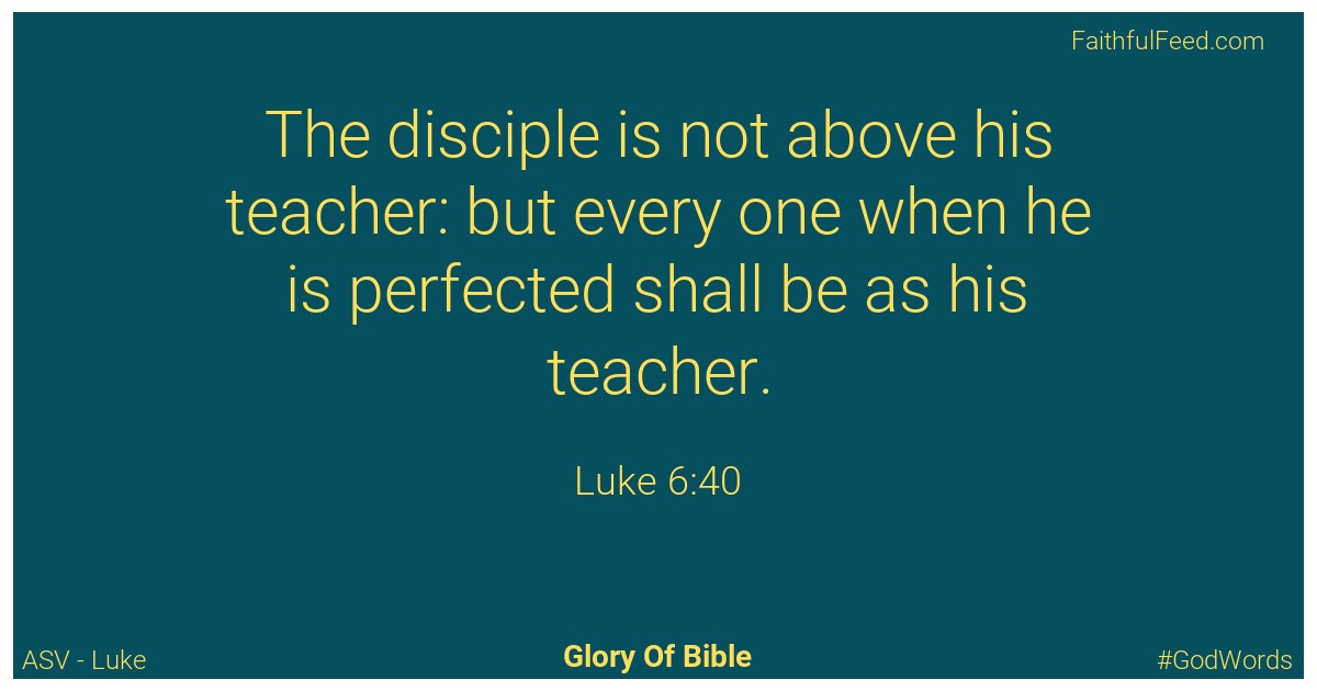 Luke 6:40 - Asv