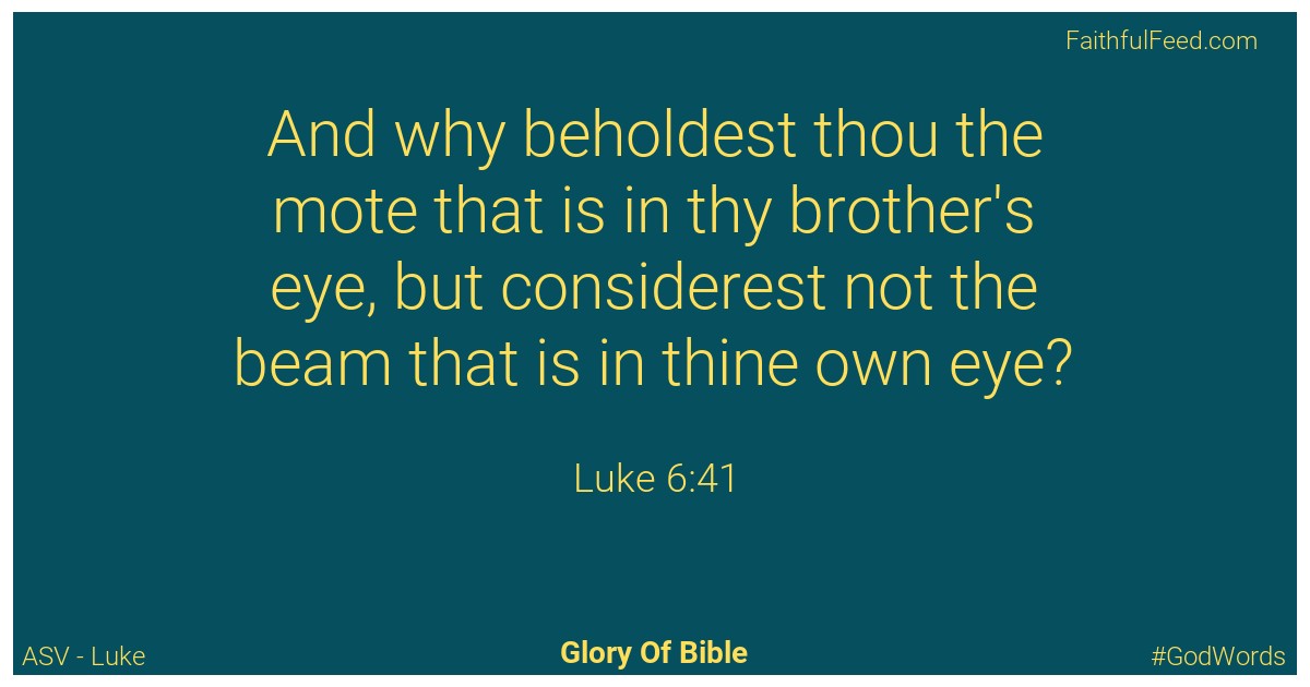 Luke 6:41 - Asv