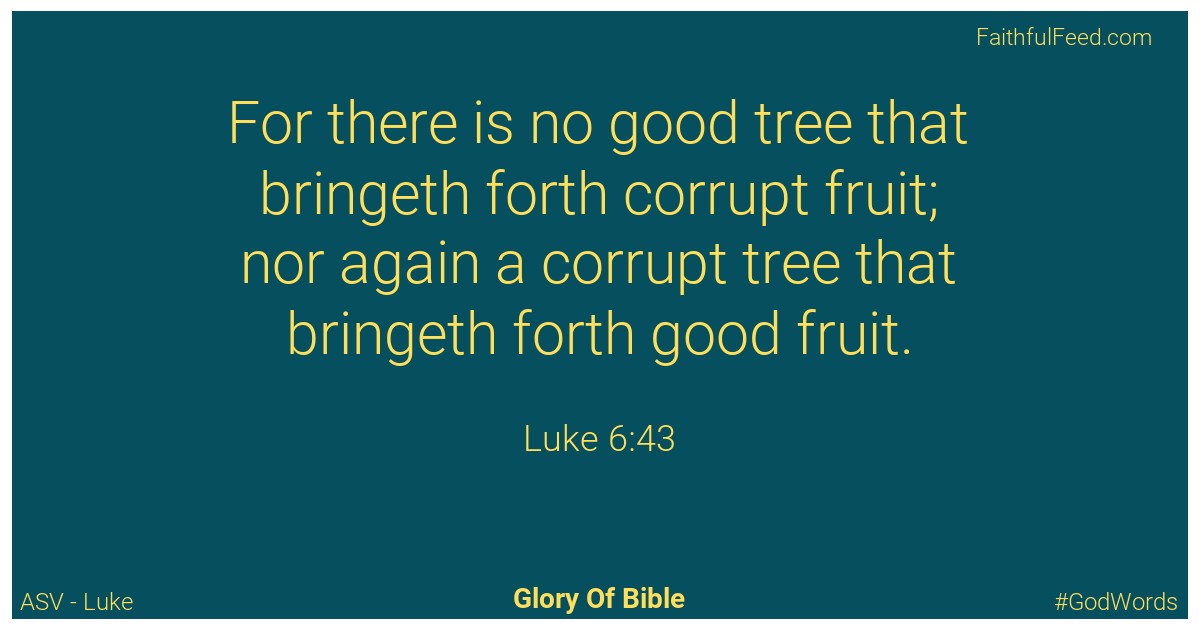 Luke 6:43 - Asv