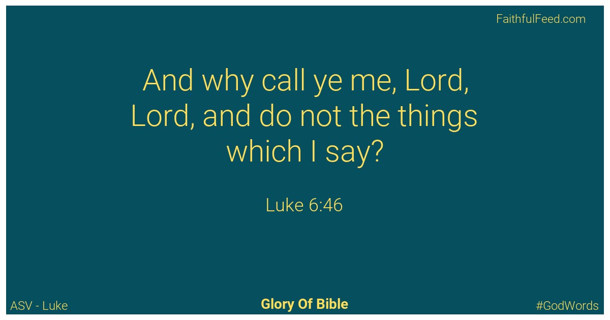 Luke 6:46 - Asv