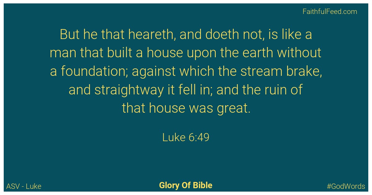 Luke 6:49 - Asv