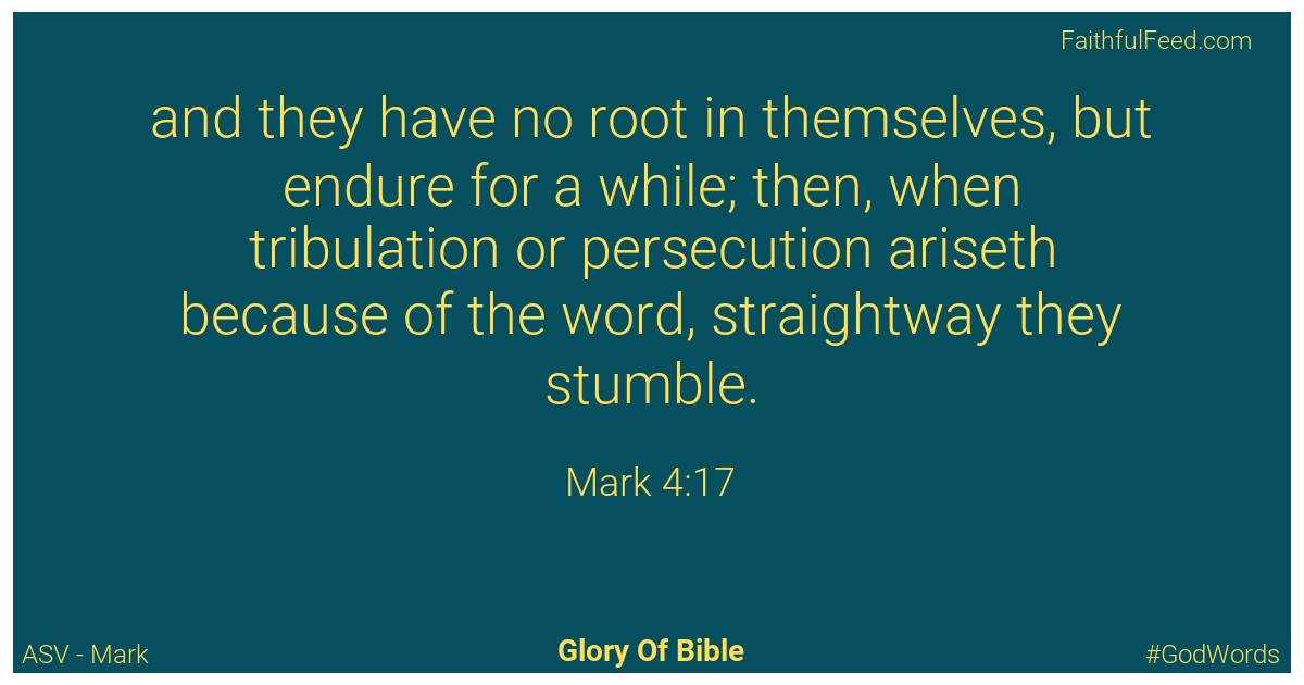 Mark 4:17 - Asv