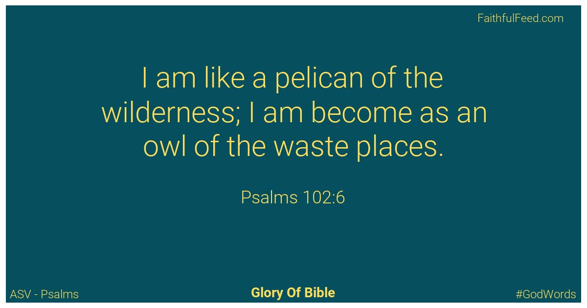Psalms 102:6 - Asv
