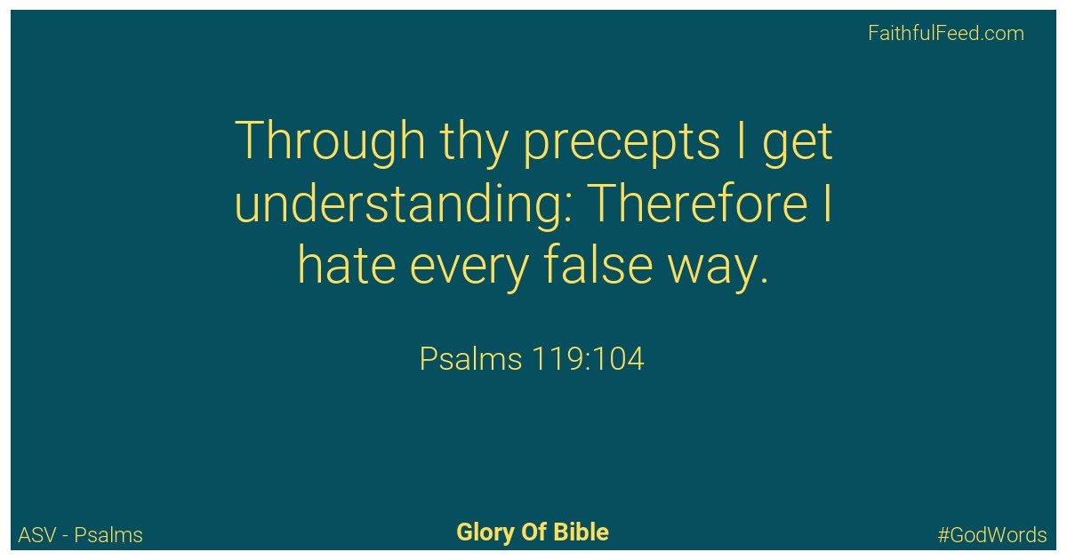 Psalms 119:104 - Asv