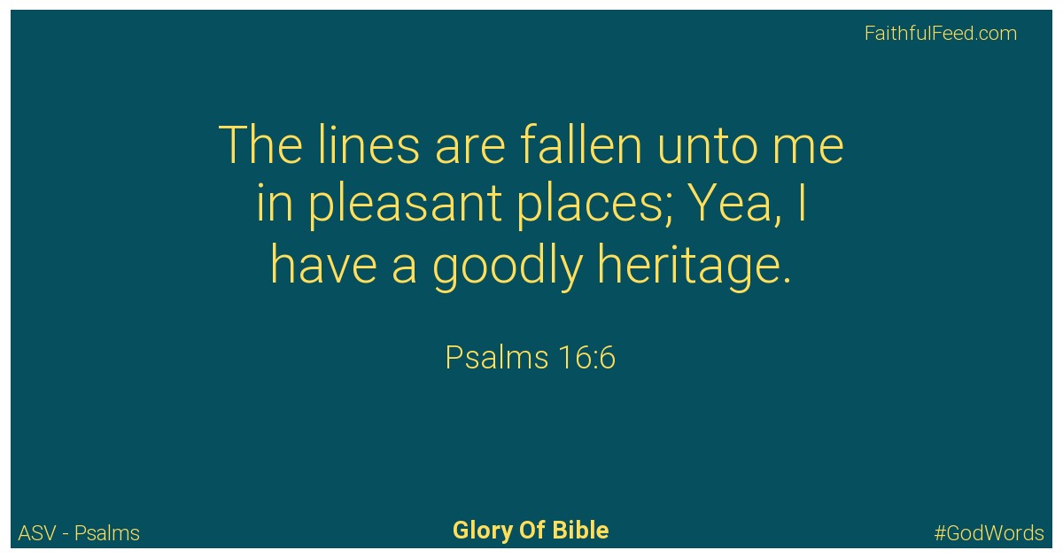 Psalms 16:6 - Asv