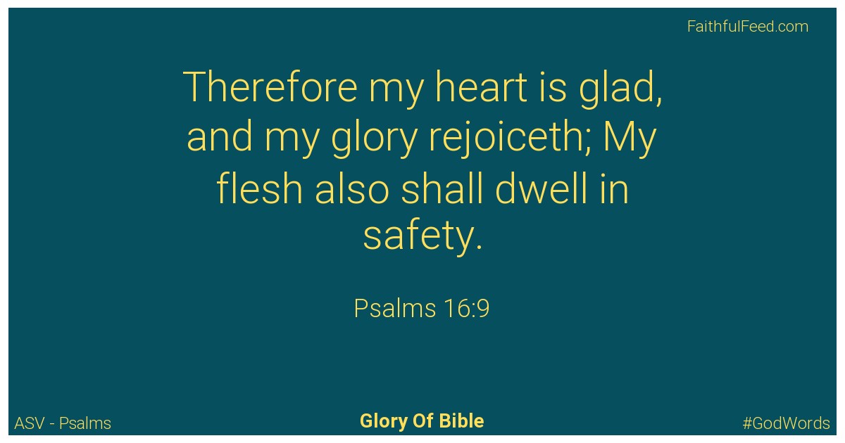 Psalms 16:9 - Asv