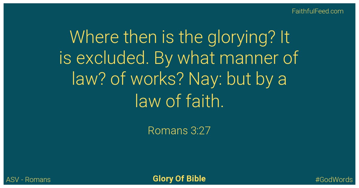 Romans 3:27 - Asv