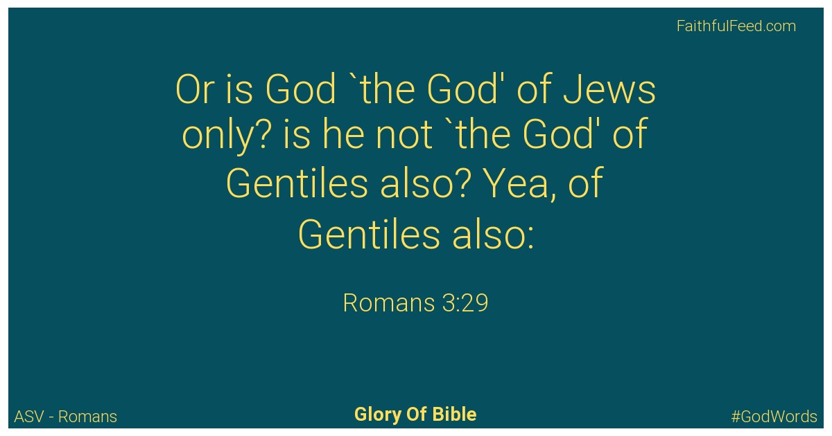 Romans 3:29 - Asv