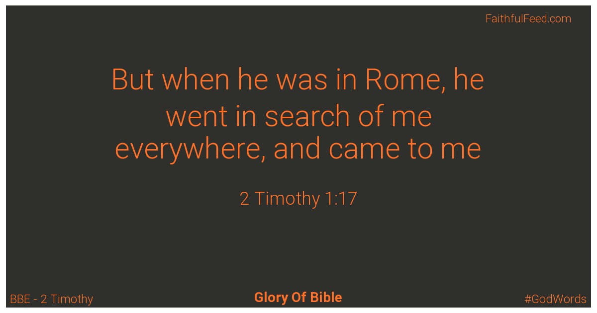 2-timothy 1:17 - Bbe