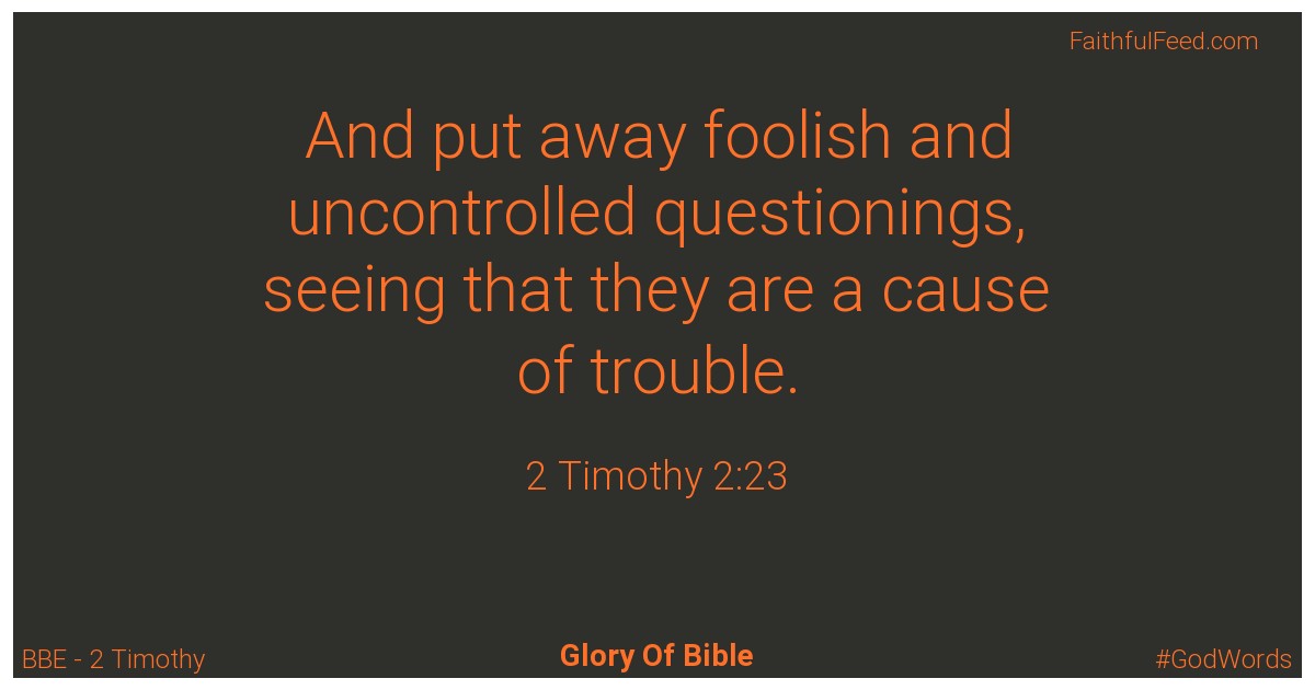2-timothy 2:23 - Bbe