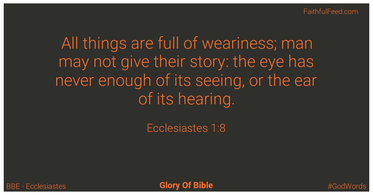 Ecclesiastes 1:8 - Bbe