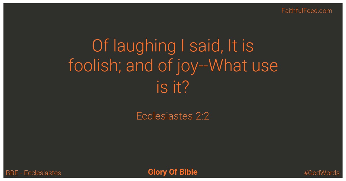 Ecclesiastes 2:2 - Bbe