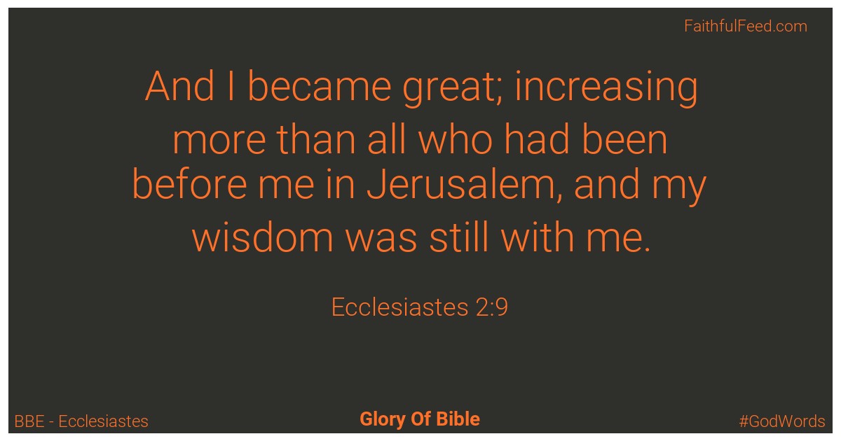 Ecclesiastes 2:9 - Bbe