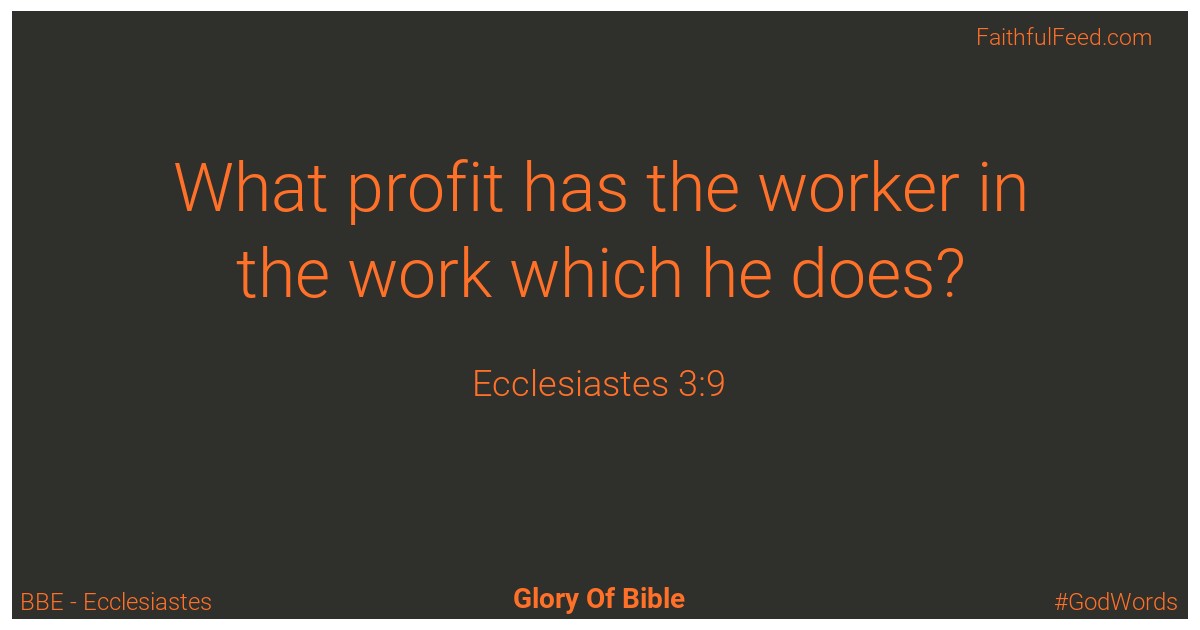 Ecclesiastes 3:9 - Bbe
