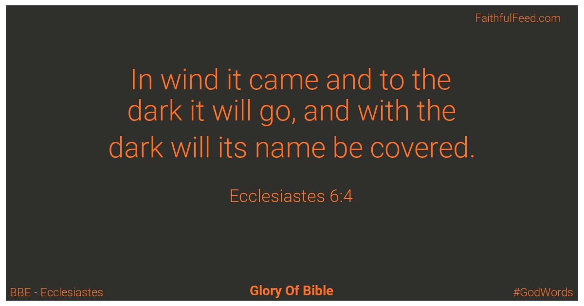 Ecclesiastes 6:4 - Bbe