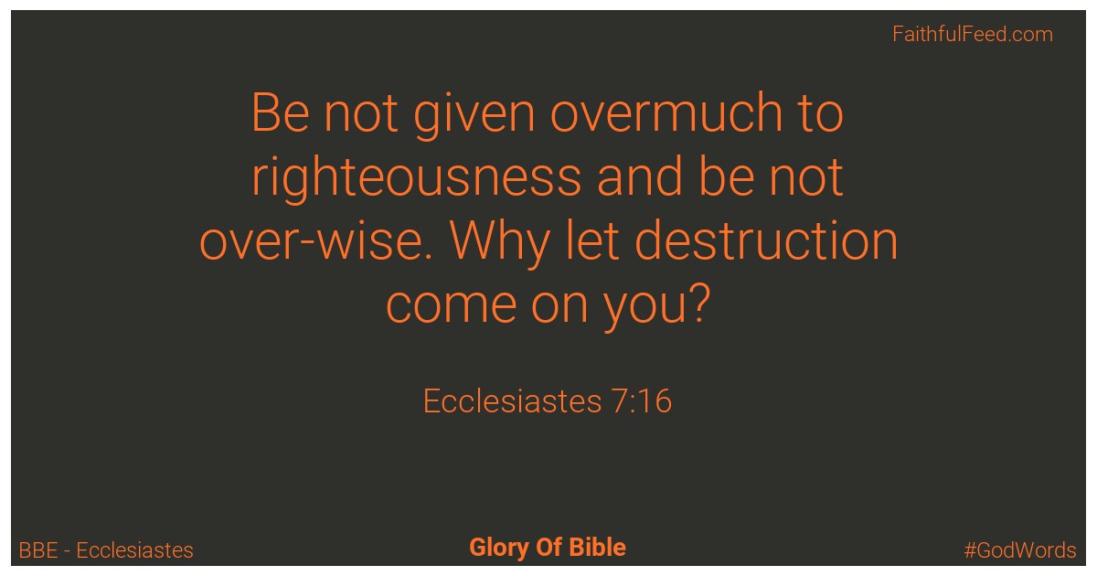 Ecclesiastes 7:16 - Bbe