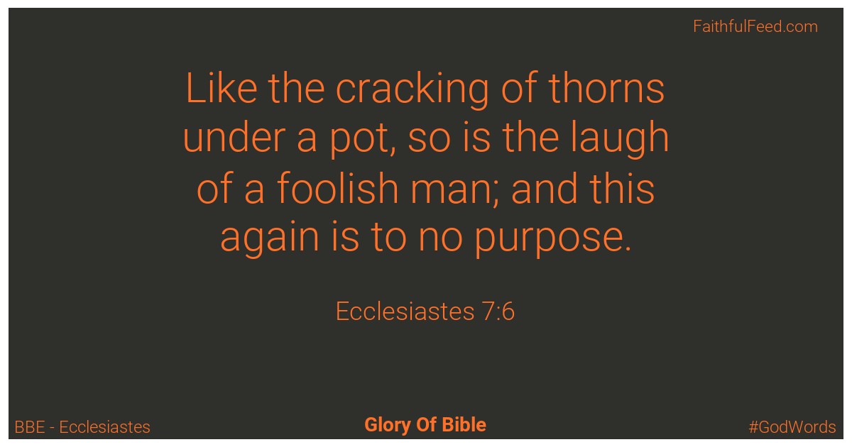 Ecclesiastes 7:6 - Bbe