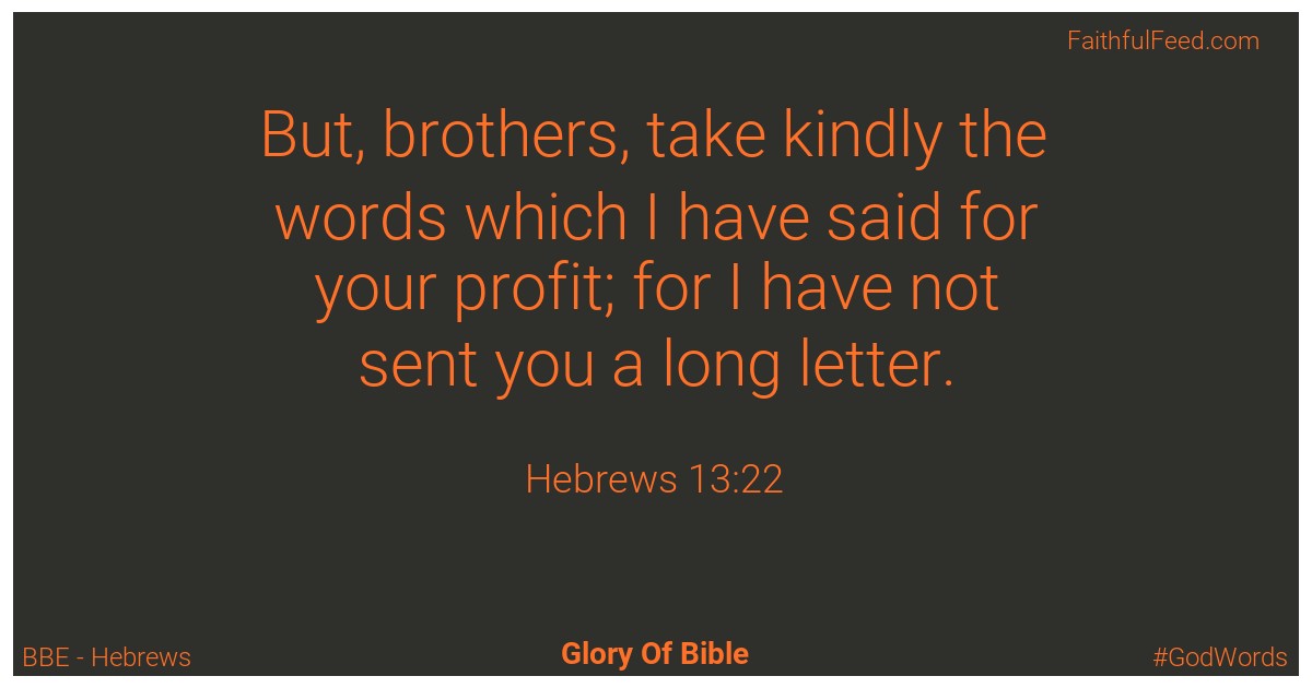 Hebrews 13:22 - Bbe
